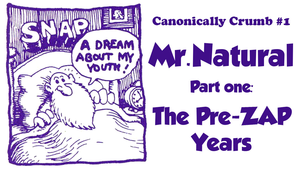 CANONICALLY CRUMB #1: MR. NATURAL THE PRE-ZAP YEARS