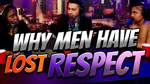 Why Men Have Lost Respect In Modern Women