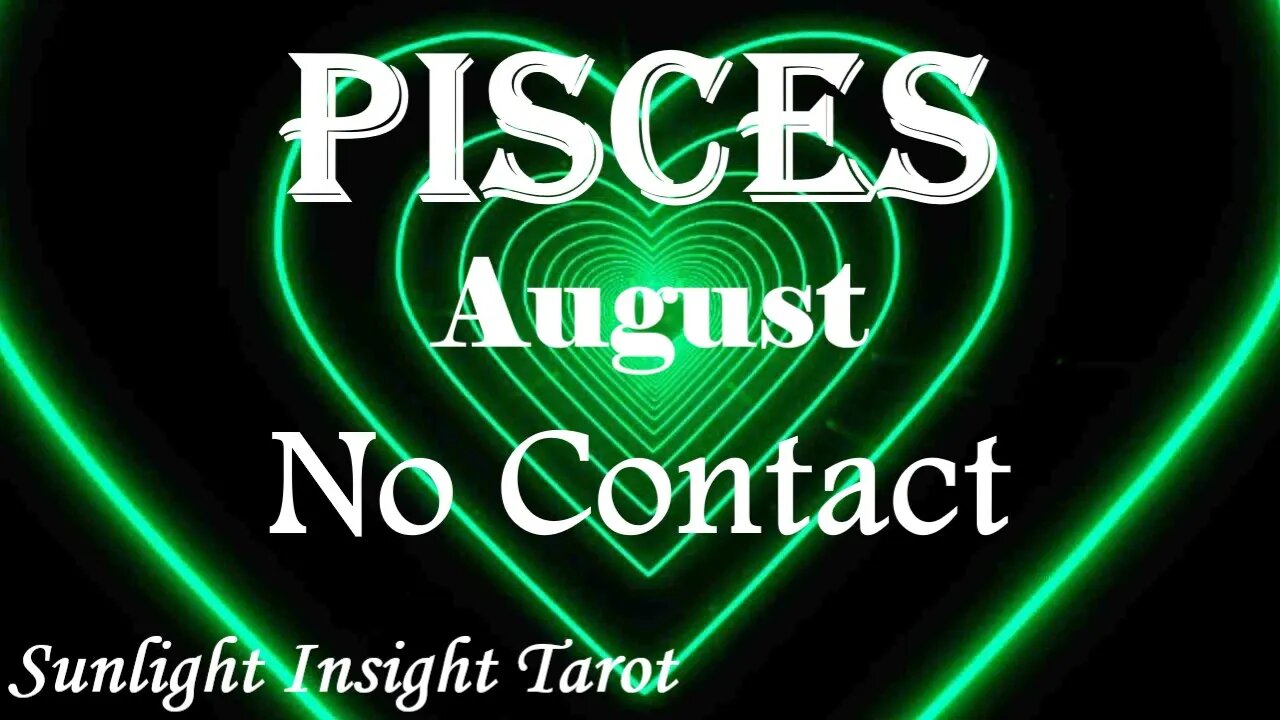 Pisces *They To Start Over, They Know They Should've Been Honest From the Start* August No Contact