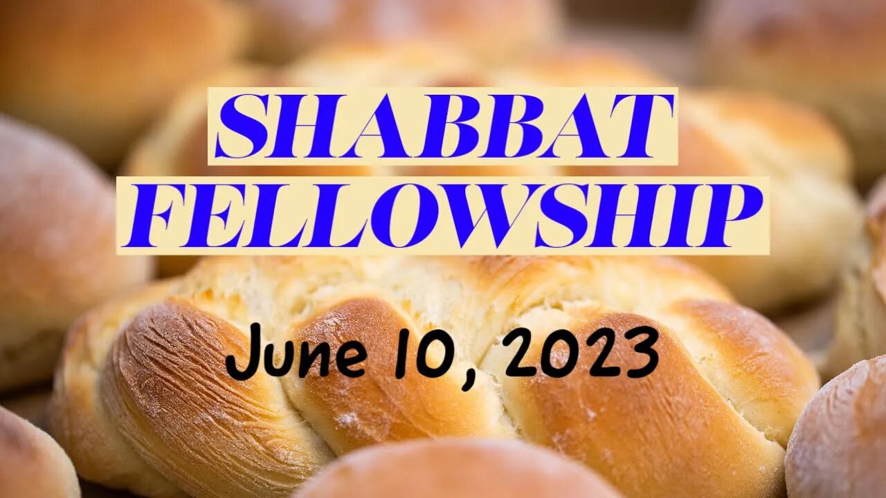 Shabbat Fellowship - June 10, 2023