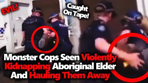 GENOCIDE! Brutal Australian Cops Violently Haul Off Aboriginal Elder to KZ Camp [26.11.2021]