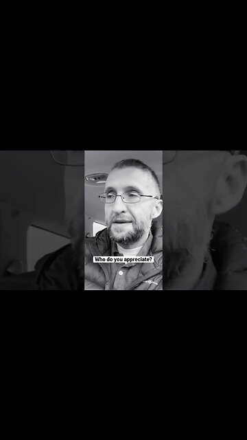 Who do you appreciate?