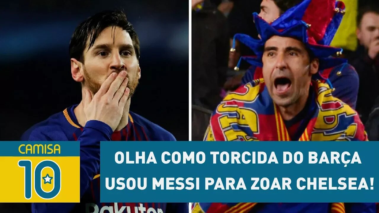 OLHA como TORCIDA do BARÇA usou MESSI para zoar CHELSEA!