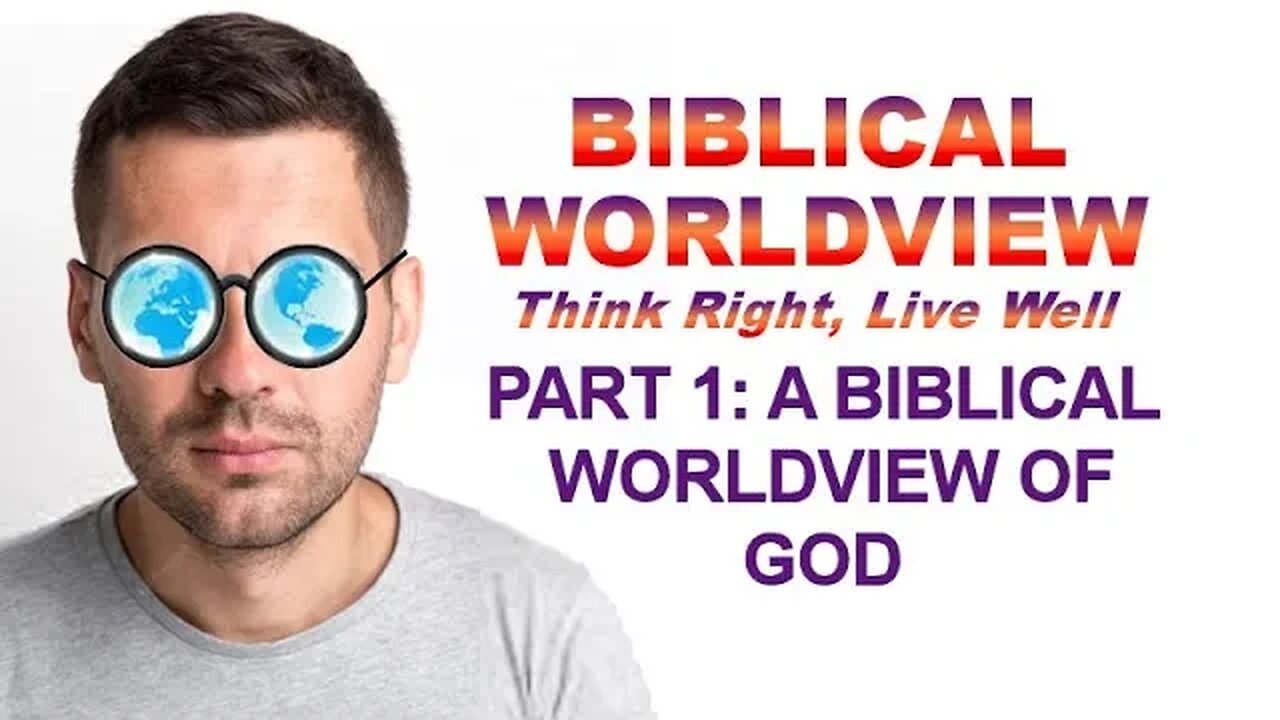 Biblical Worldview: PART 1