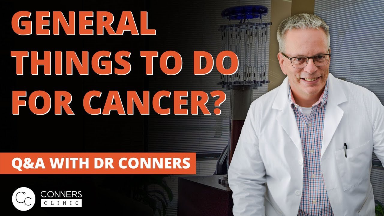 What Are Some General Things to Do for Cancer? | Conners Clinic - Alternative Cancer Treatment