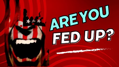 Are You Fed Up?