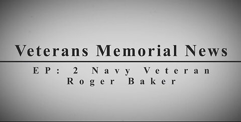 Episode 2: Navy Veteran Roger Baker Interview