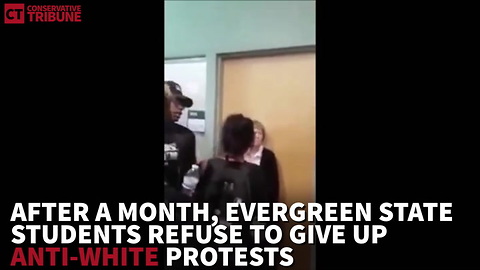 Evergreen State Students Refuse To Give Up Anti-White Protests