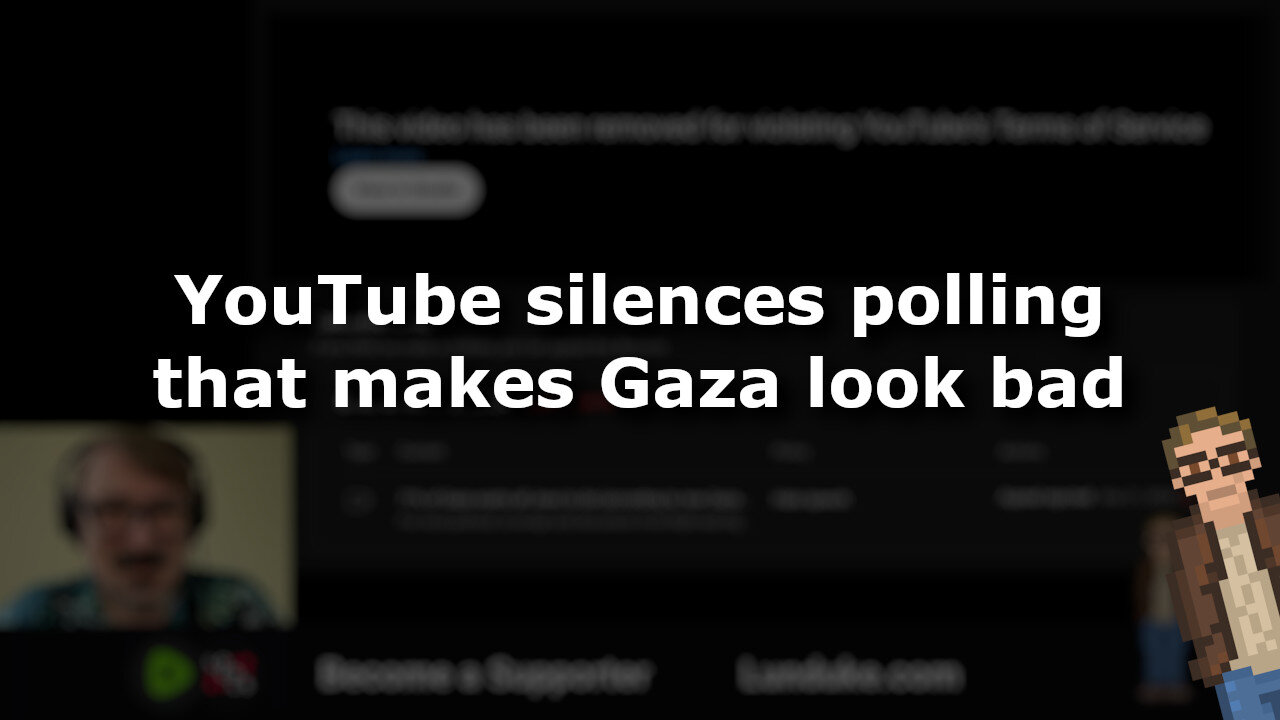 YouTube removes video (and locks channel) as punishment for quoting a poll from Gaza.