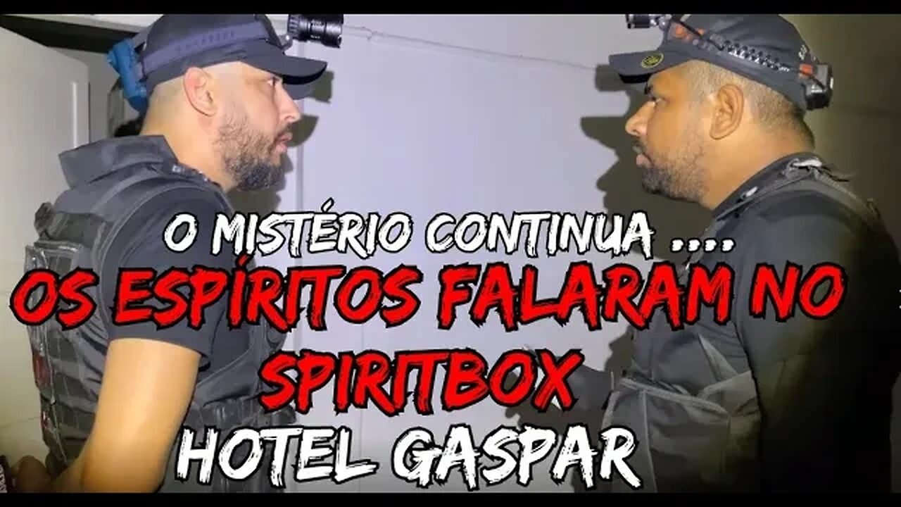 OS ESPÍRITOS DISSERAM QUE ESTÃO POR PERTO, HOTEL GASPAR, O MISTÉRIO CONTINUA. THE MYSTERY CONTINUES.