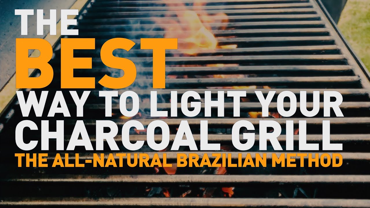 The Best Way to Light Your Charcoal BBQ Grill : The All-Natural Brazilian Fire Starting Method