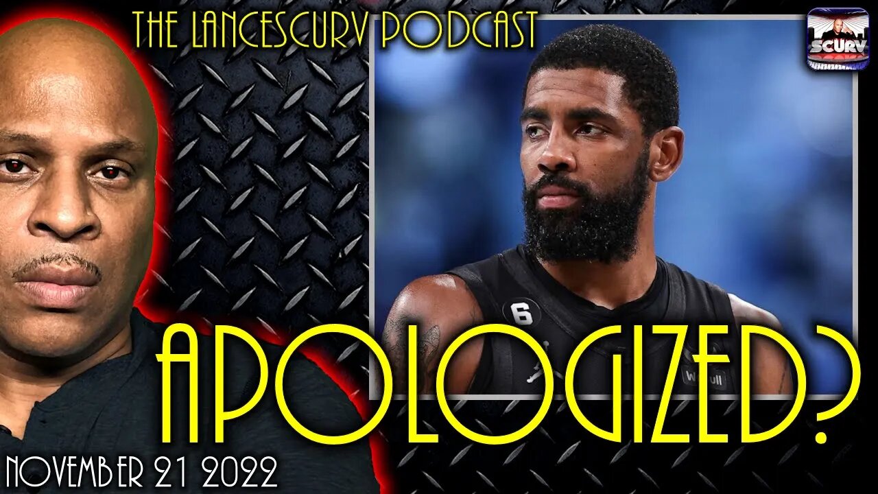 KYRIE IRVING APOLOGIZES FOR WHAT? | THE LANCESCURV PODCAST