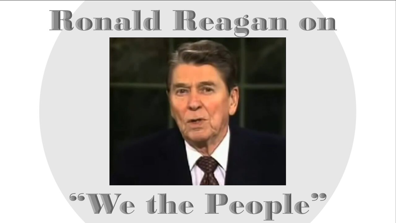 Ronald Reagan on "We the People" - Truth in Plain Sight