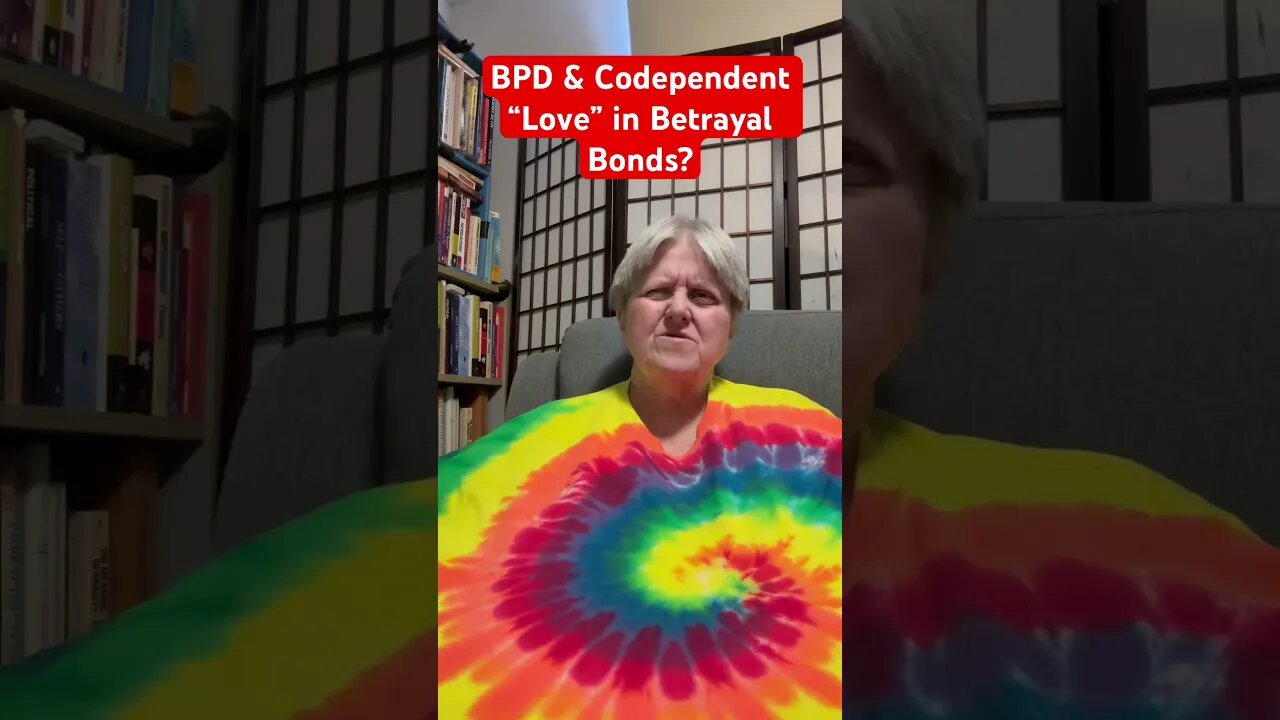 BPD & Codependent “Love” in Betrayal Bonds?