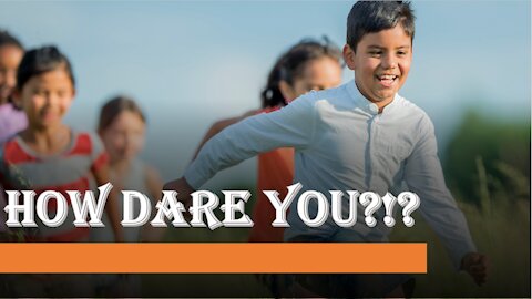 How DARE You?!? - Truth in Plain Sight