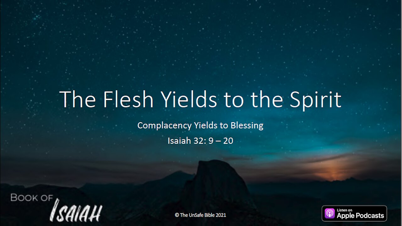 Isaiah 32:9-20 The Flesh Yields to the Spirit