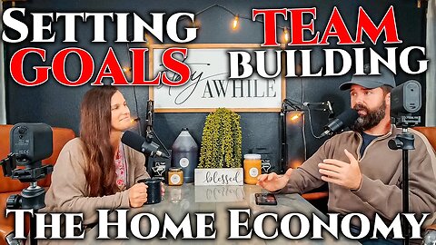 Team Building • Setting Goals & The Home ECONOMY! Husband & Wife Podcast