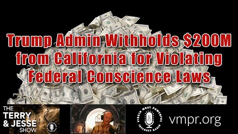 18 Dec 2020 Trump Admin Withholds $200M from California for Violating Conscience Laws