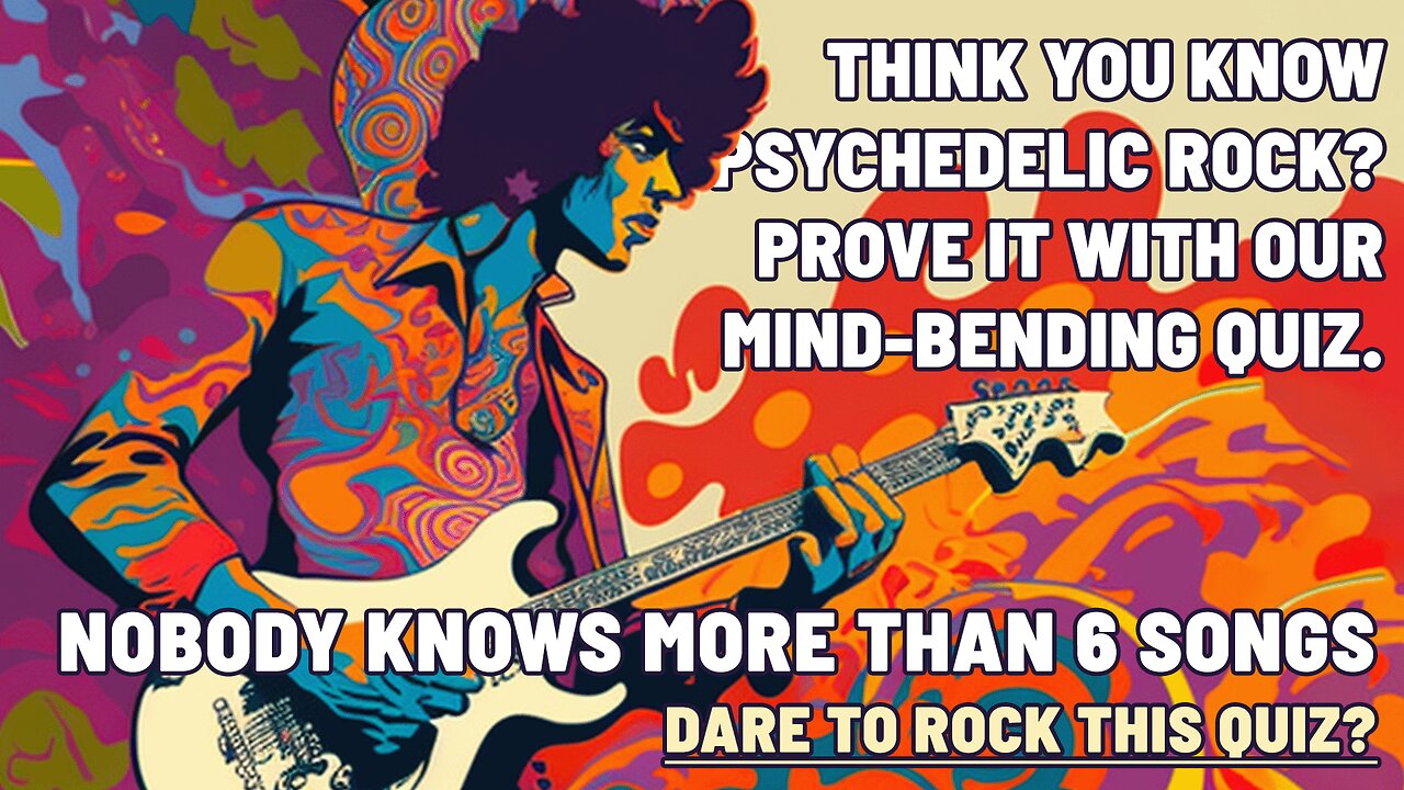 Who Sang These Psychedelic Rock Songs?