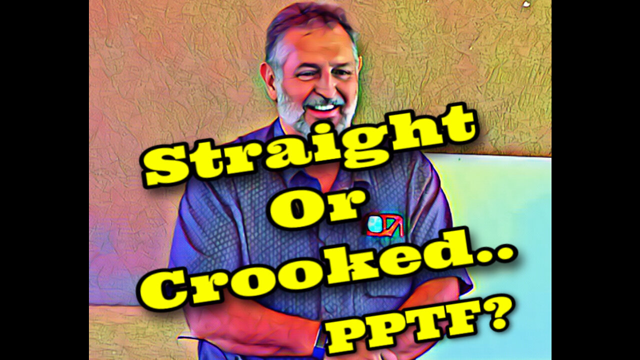 Straight or Crooked… PPTF.