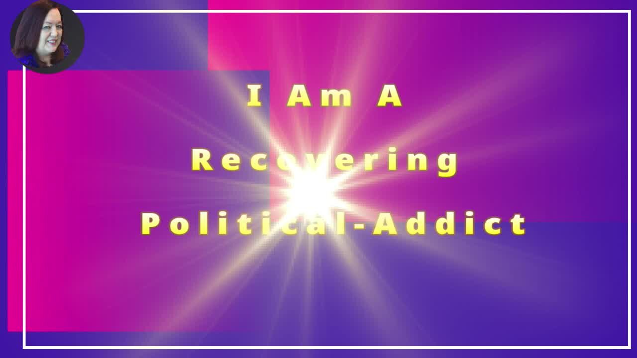 I Am A Recovering Political-Addict