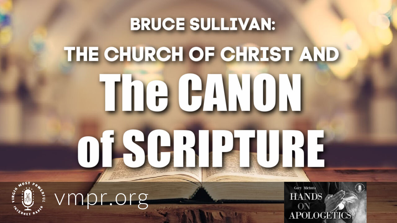 12 Apr 21, Hands on Apologetics: The Church of Christ and the Canon of Scripture