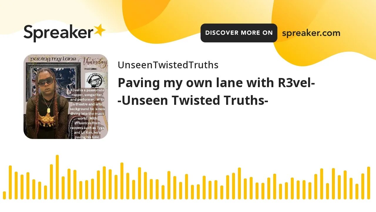 Paving my own lane with R3vel- -Unseen Twisted Truths-