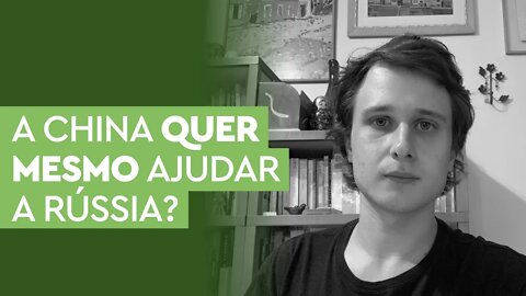 A China quer mesmo ajudar a Rússia?