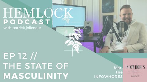 Ep 12 // The State of Masculinity (feat. The InfoWhores)