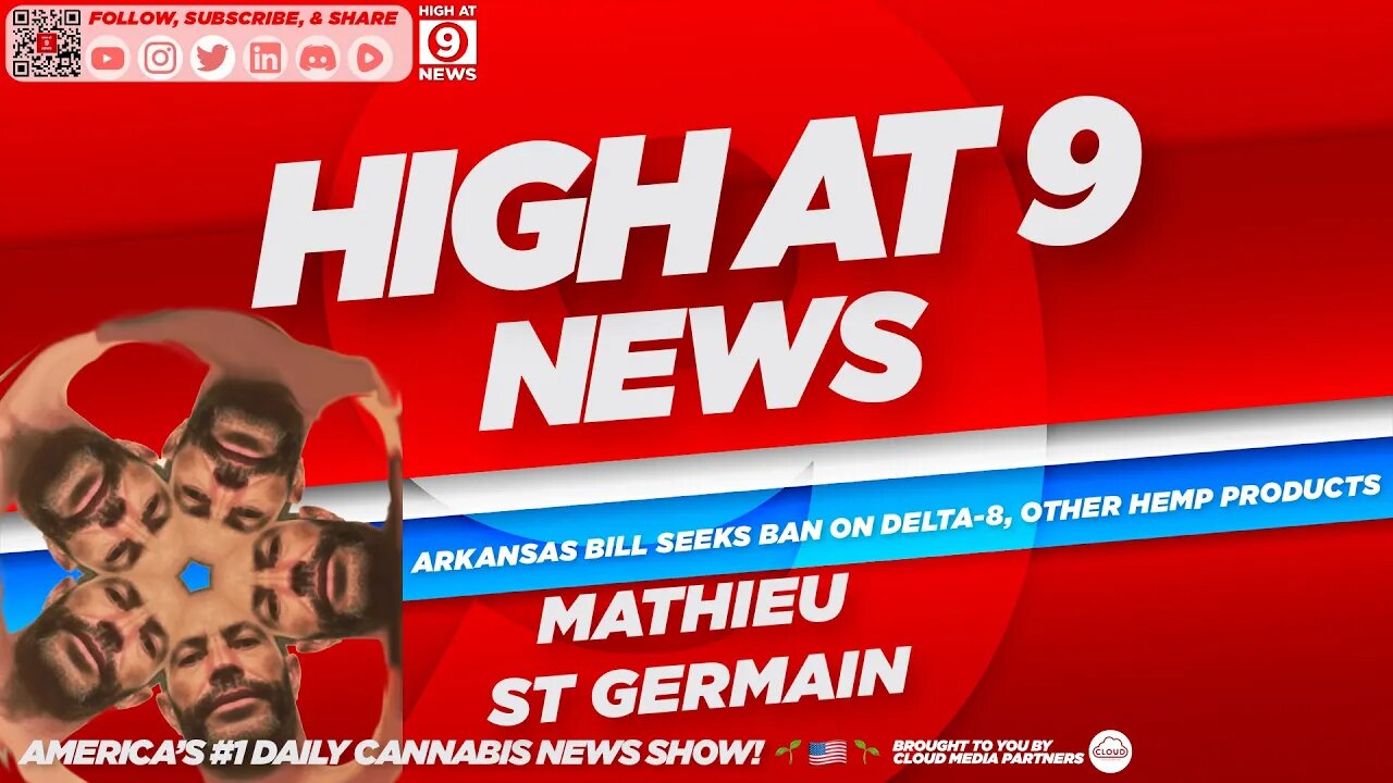 High At 9 News : Mathieu St Germain - Arkansas Bill Seeks Ban on Delta-8, Other Hemp Products