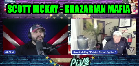 Scott Mckay Huge Intel - Khazarian Mafia