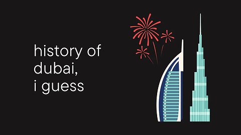 history of dubai, i guess