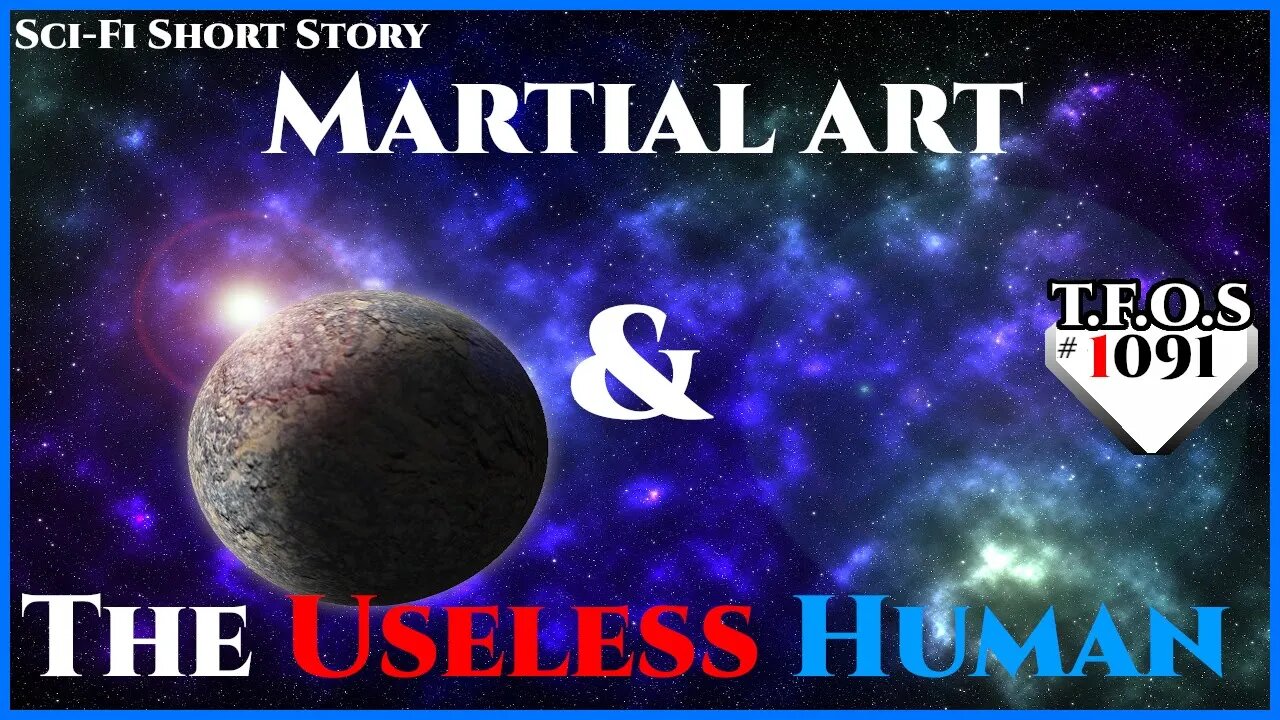 Martial art & The Useless Human | Humans are space Orcs | HFY | TFOS1091