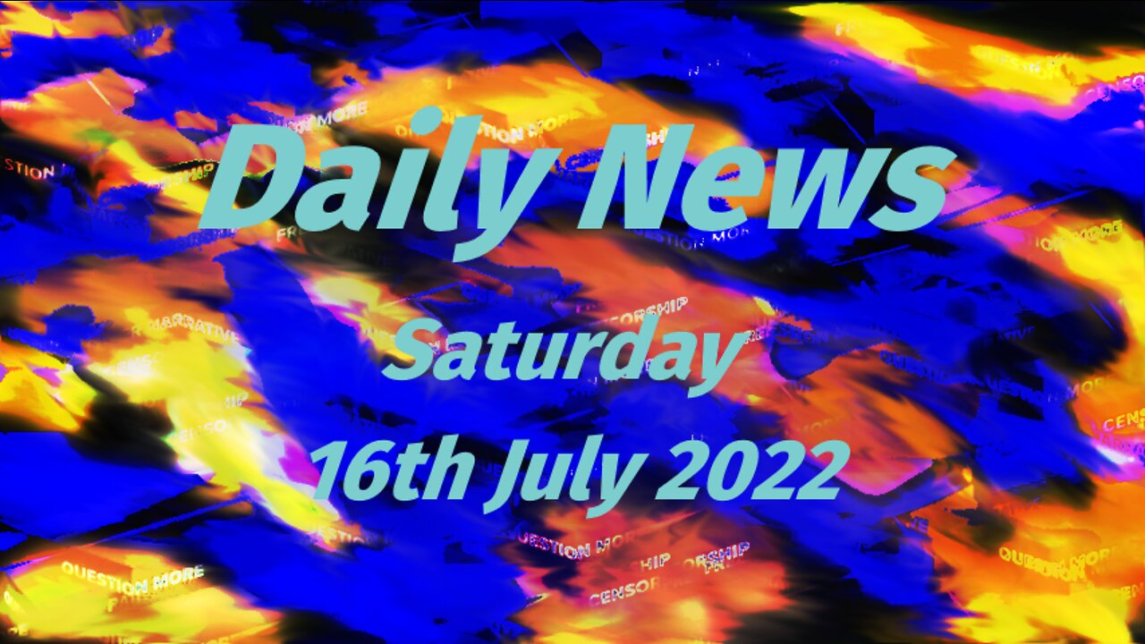 Daily News July 16th 2022 Saturday (composite version)