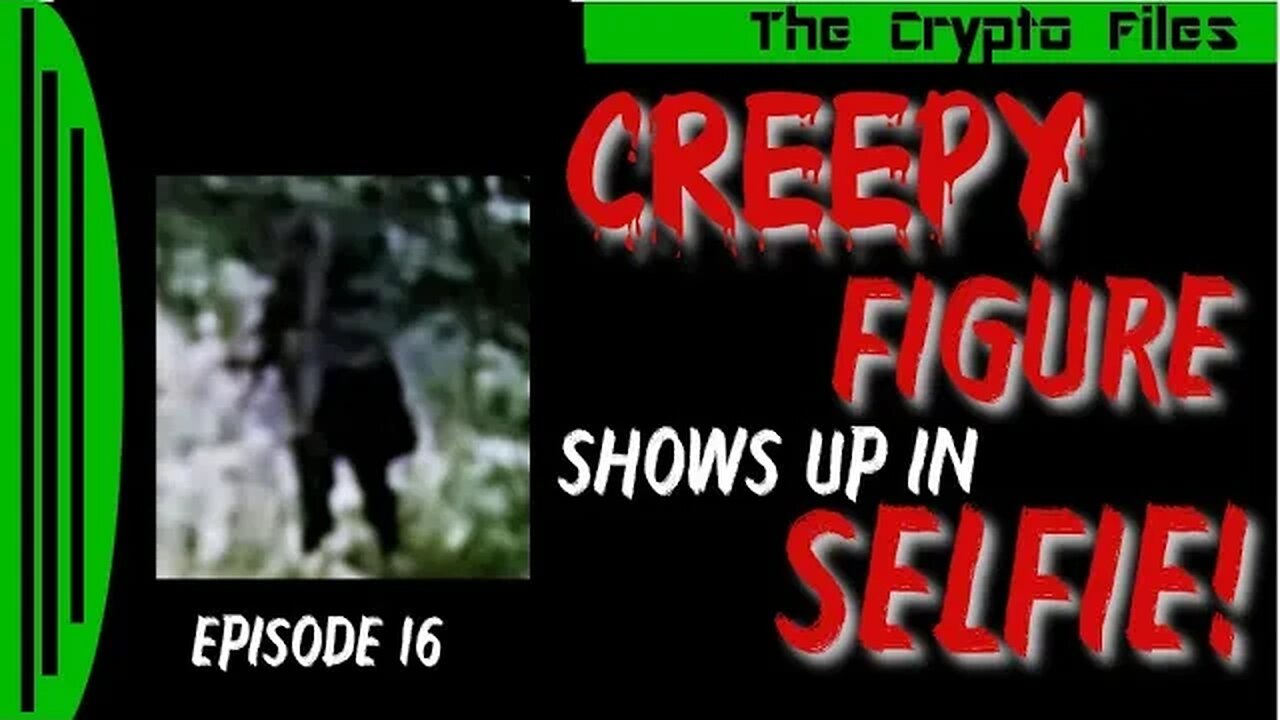 The Crypto files | Creepy Figure Shows Up In Selfie | Ep16