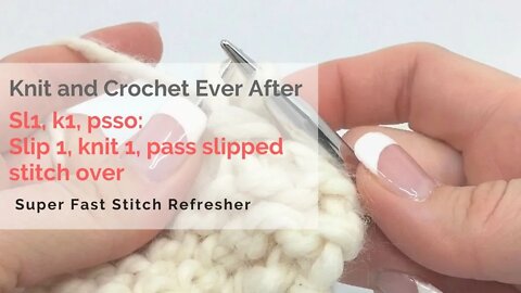 Sl1, k1, psso Super Fast Stitch Refresher Tutorial