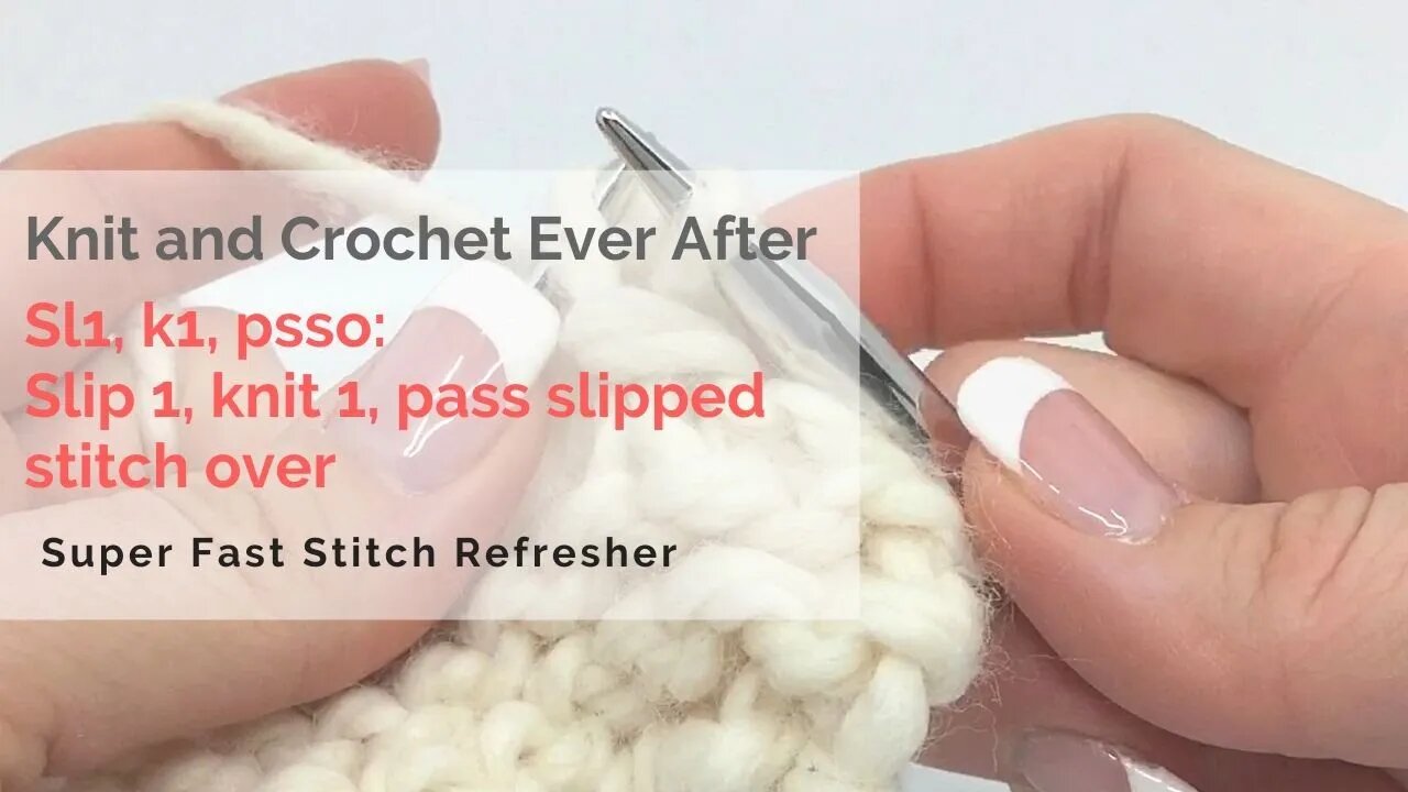 Sl1, k1, psso Super Fast Stitch Refresher Tutorial