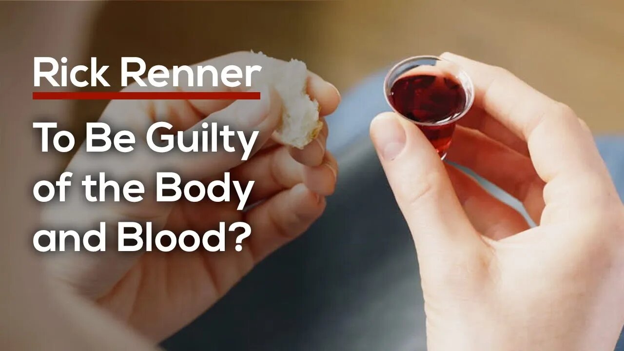 To Be Guilty of the Body and Blood? — Home Group