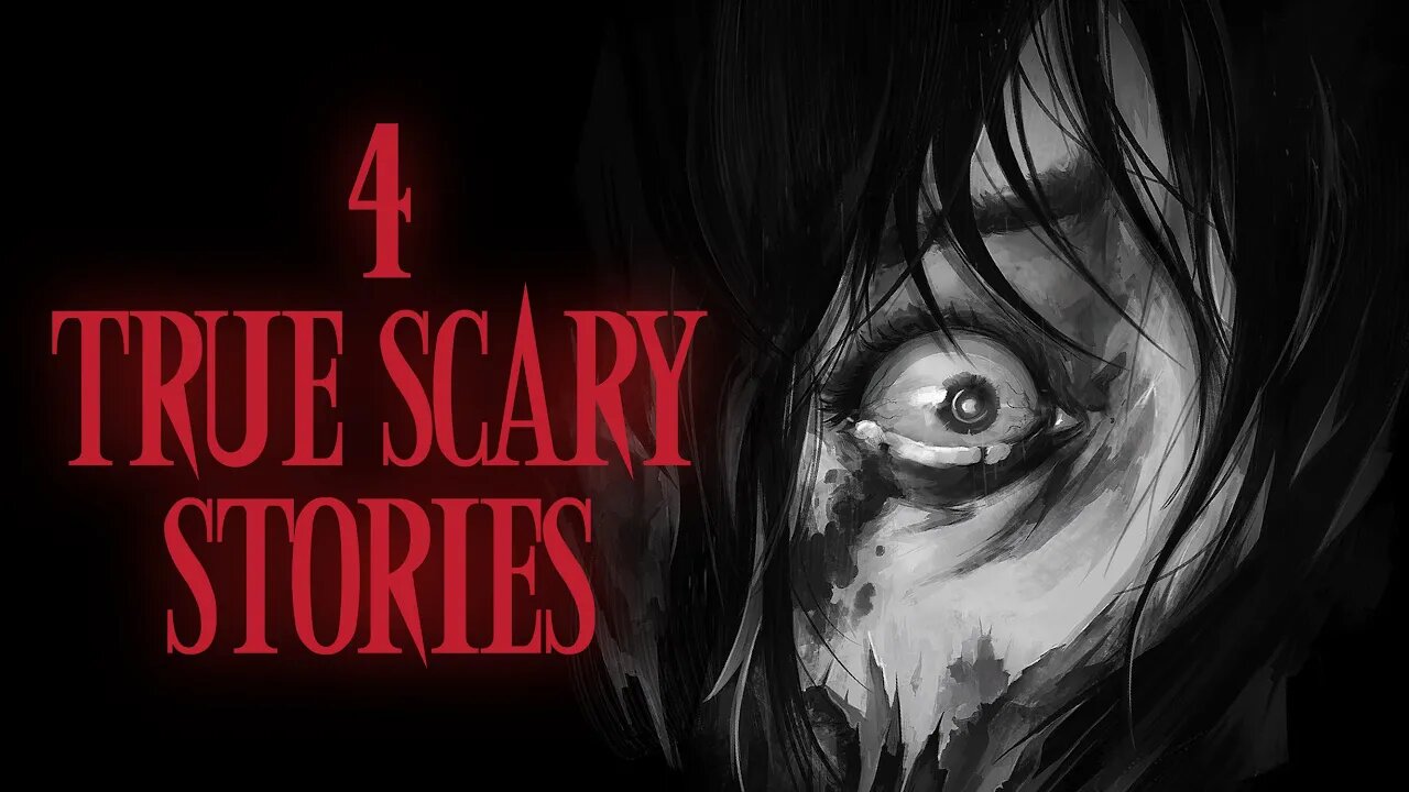 4 TRUE SCARY STORIES - HORROR CREEPYPASTA STORIES