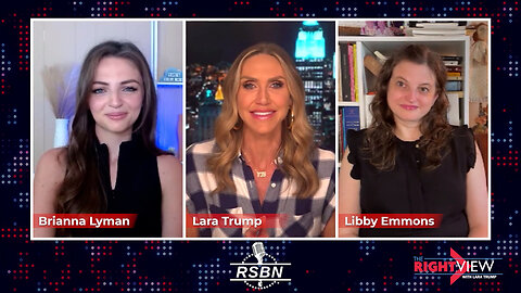 The Right View with Lara Trump, Brianna Lyman, Libby Emmons - 7/2/2024