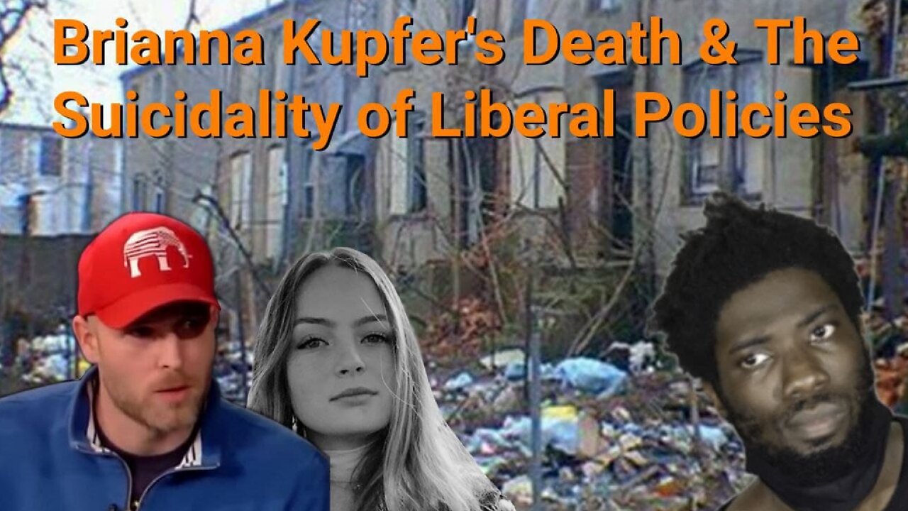 Vincent James || Brianna Kupfer's Death & The Suicidality of Liberal Policies