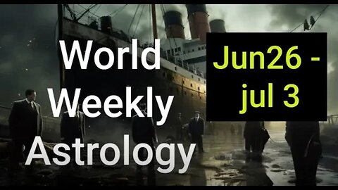 Weekly World Astrology Forecast: June 26 - July 3, 2023