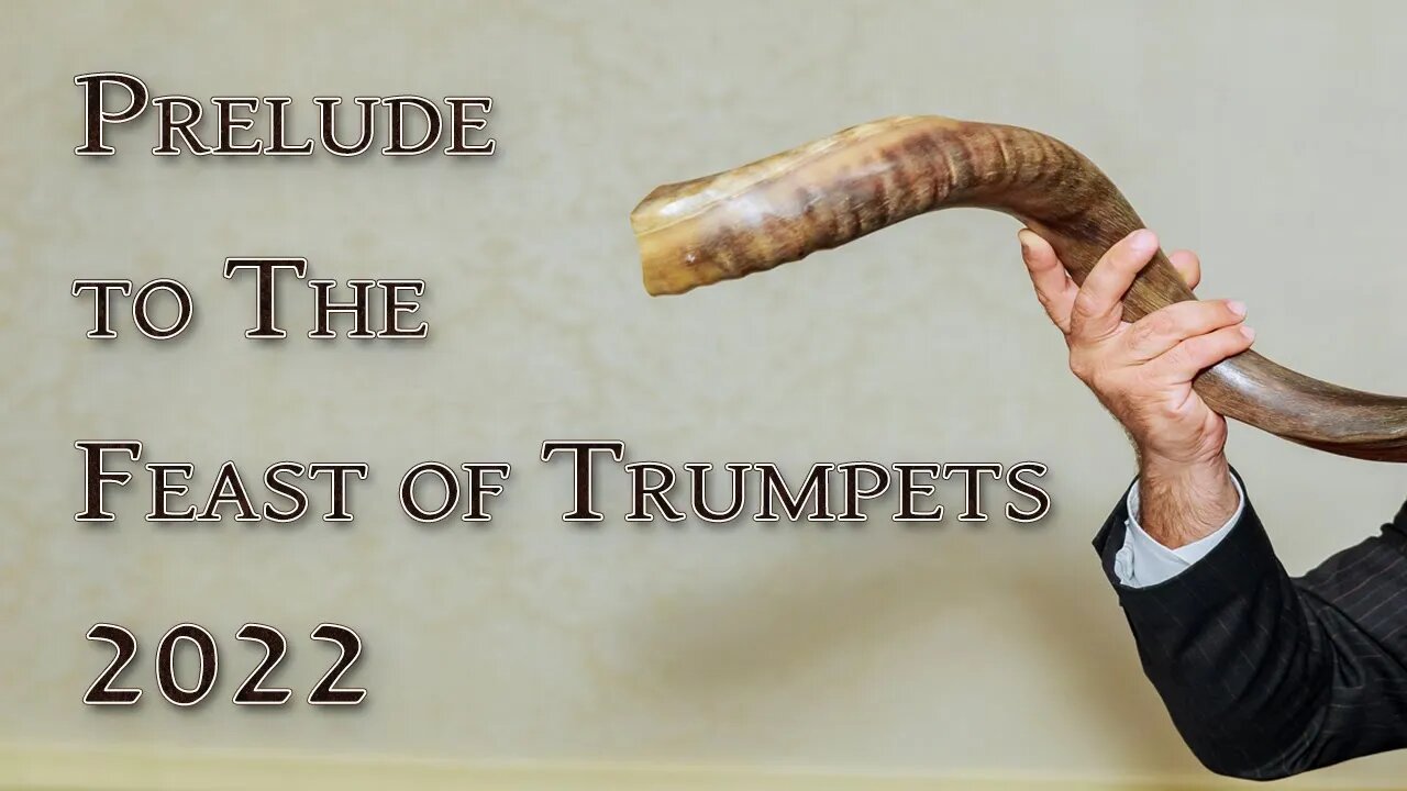 A Prelude to the Feast of Trumpets 2022