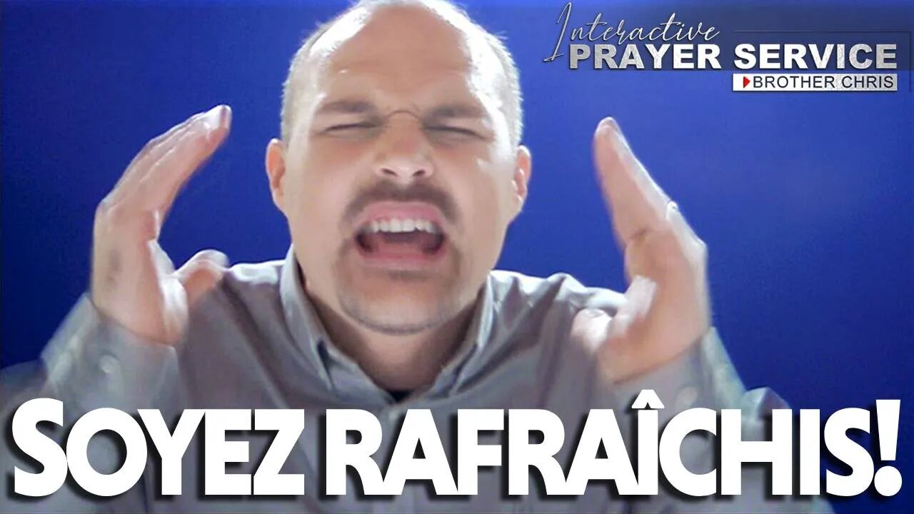 Soyez Rafraîchis et Renouvelés! Frère Chris