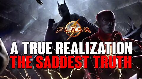 The Flash: MASSIVE Failure & THE TRUE Realization, Only The SADDEST Truth!