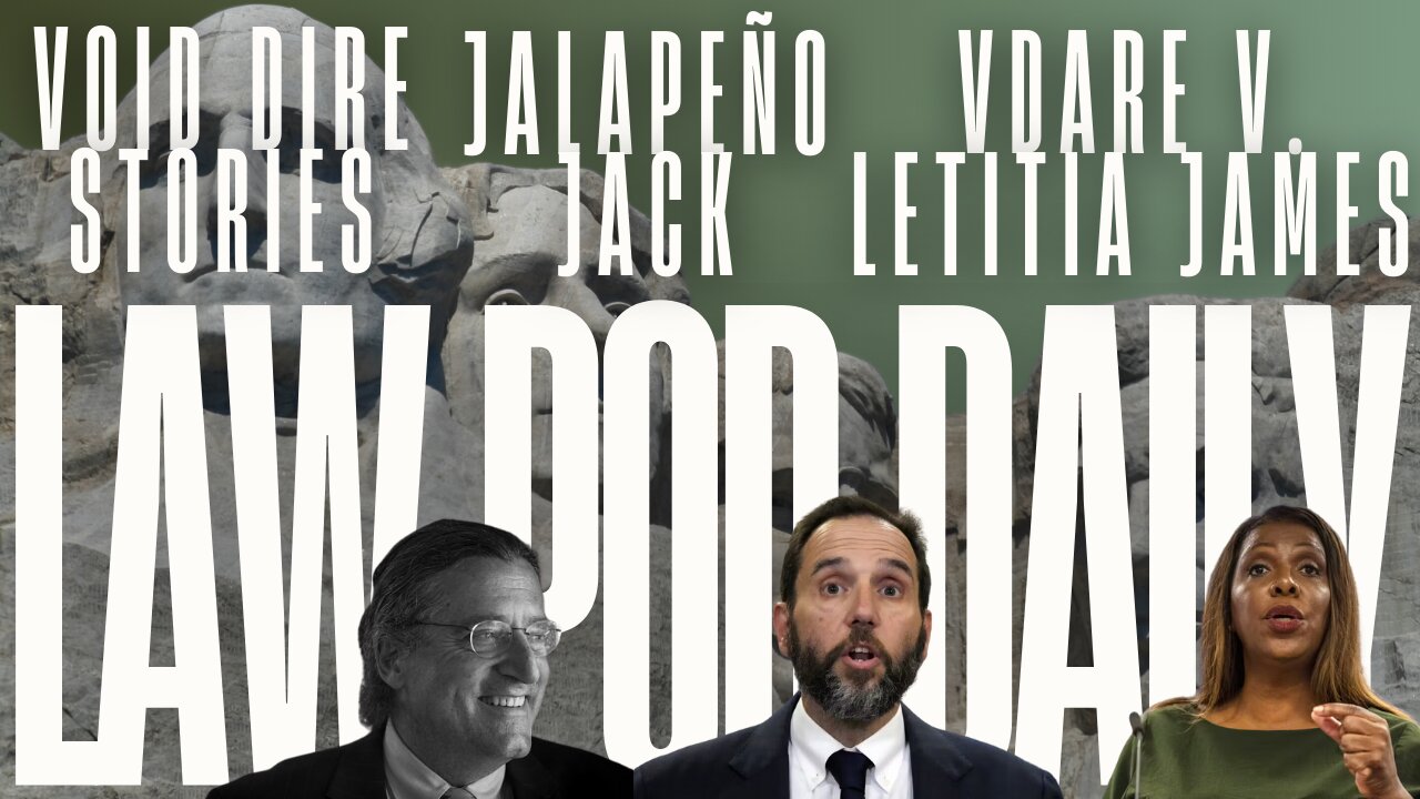 Jalapeño Jack & Writs of Mandamus, VDare v. Letitia James & Norm's Voir Dire Stories