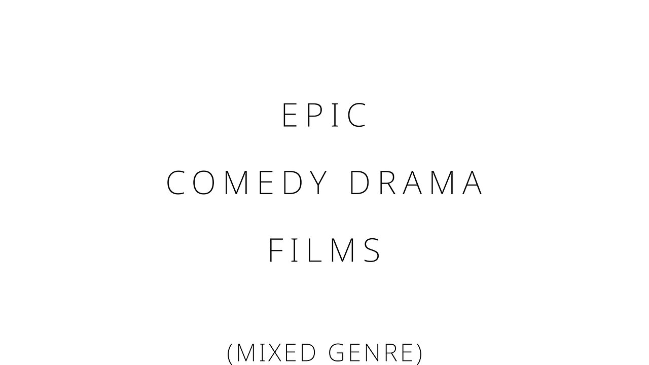 Epic comedy drama films
