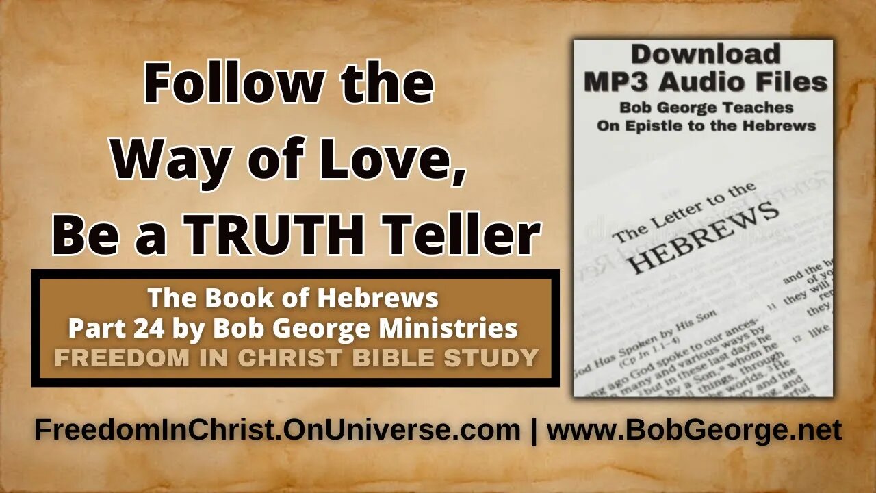 Follow the Way of Love, Be a TRUTH Teller by BobGeorge.net | Freedom In Christ Bible Study