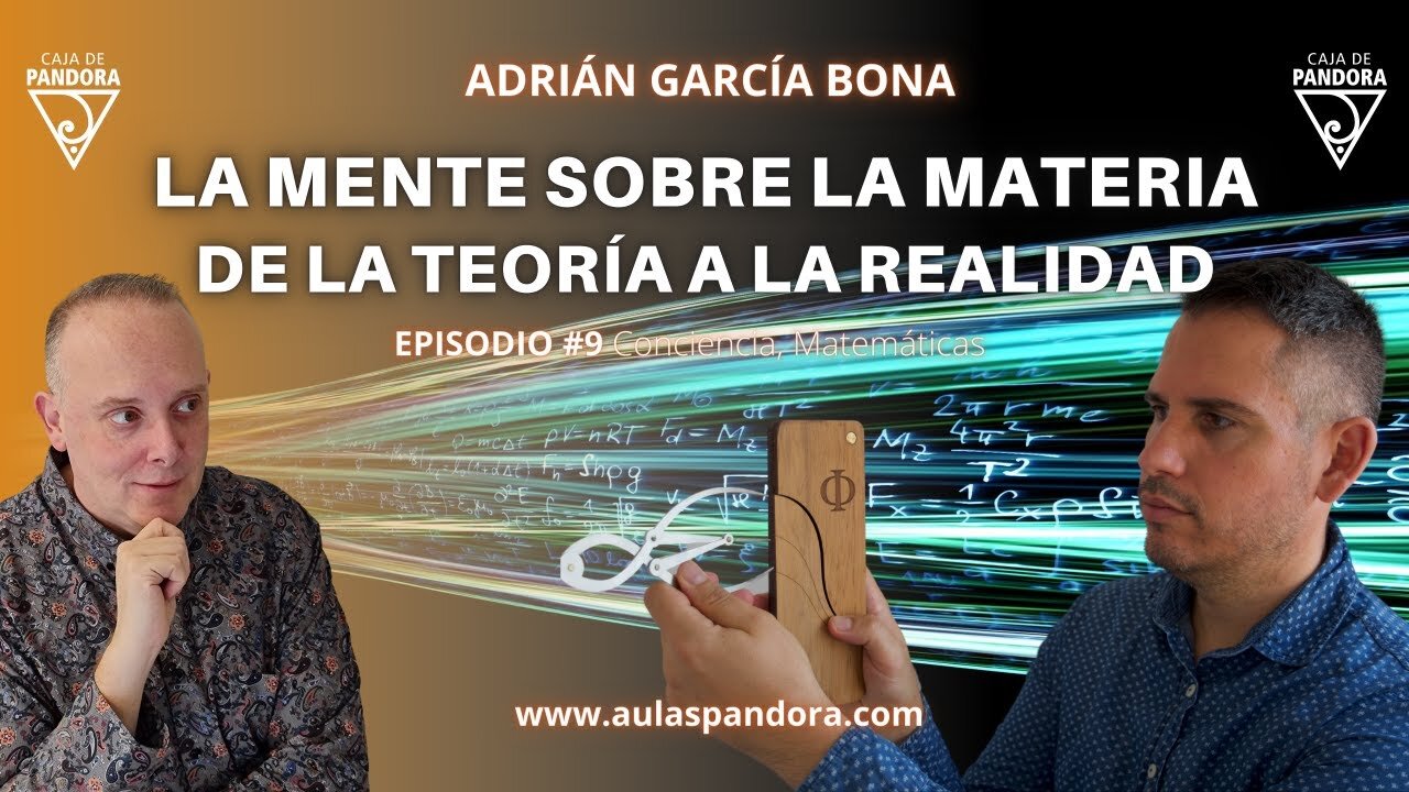 LA MENTE SOBRE LA MATERIA - DE LA TEORÍA A LA REALIDAD con Adrián García & Luis Palacios