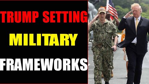 TRUMP SETTING MILITARY FRAMEWORKS - TRUMP NEWS